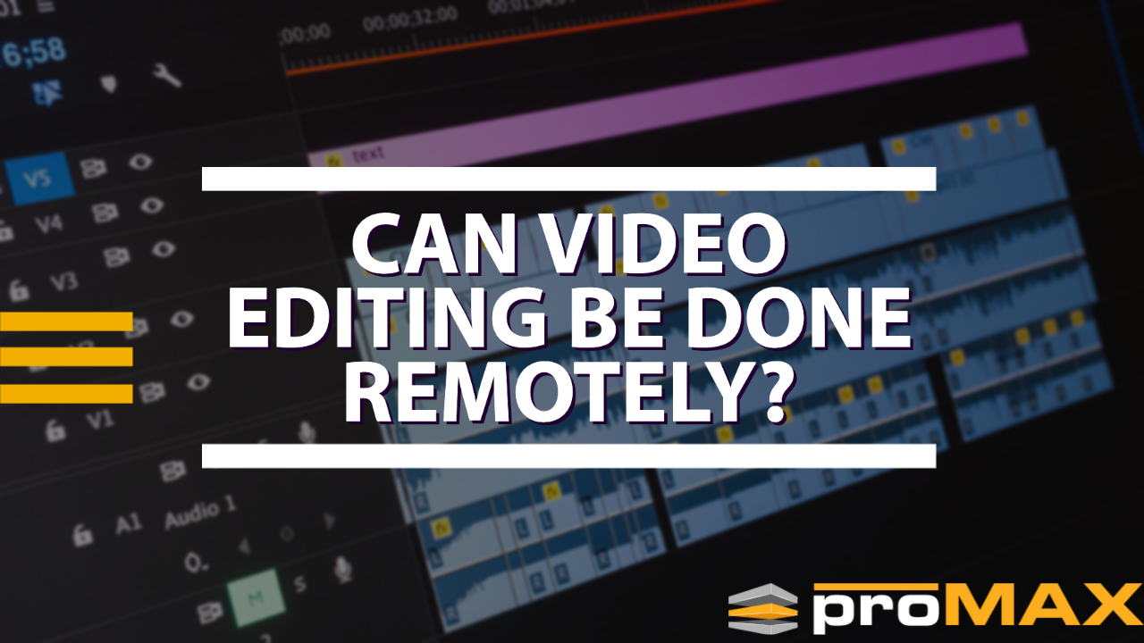 Can Video Editing Be Done Remotely?